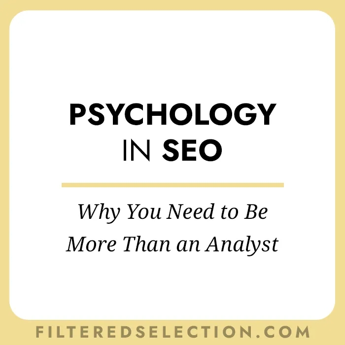 Psychology in SEO | Being More Than an Analyst