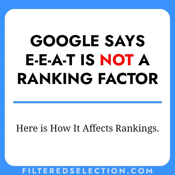 Is EEAT a Ranking Factor? Google Says No