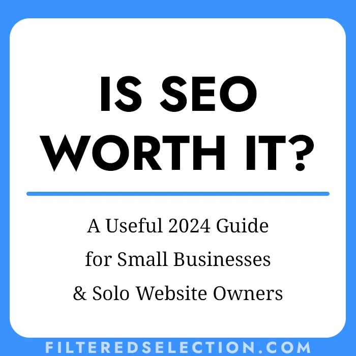 Is SEO Worth It For You? | Useful 2024 Guide